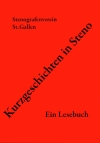 «Viertes Sanggaller Steno-Lesebuch», «Kurzgeschichten in Steno» «Viertes Sanggaller Steno-Lesebuch», «Kurzgeschichten in Steno»
